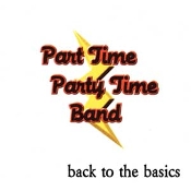 Back to the Basics – Part Time Party Time Band