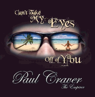 Can’t Take My Eyes Off Of You – Paul Craver