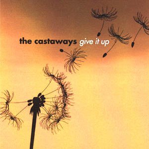 Give It Up – The Castaways