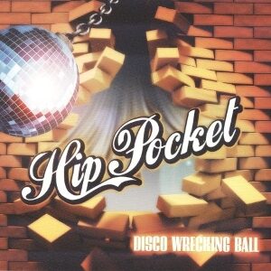 Hip Pocket – Disco Wrecking Ball
