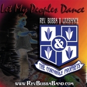 Let My Peoples Dance – Rev Bubba D Liverance